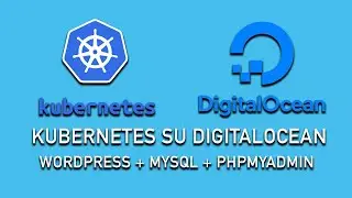 Kubernetes su Digitalocean (wordpress + mysql + phpmyadmin)