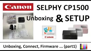 Canon Selphy CP1500 SETUP (part1) Unboxing, Setup, Firmware, Connect to Selphy Photo Layout App