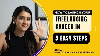 5 EASY STEPS to start your freelancing career | HOW TO START earning as a freelancer | Aditi Gupta