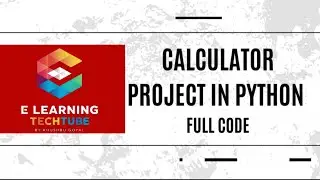 Python Calculator Project for Students , with Full Code and Explanation