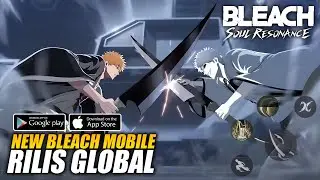 RILIS GLOBAL! AKHIRNYA NEW GAME BLEACH MOBILE PALING DITUNGGU! - Bleach Soul Resonance (Mobile)