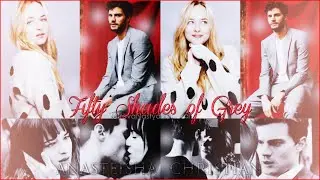 Anna + Christian| Fifty Shades of Grey