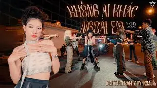 KHÔNG AI KHÁC NGOÀI EM | MỸ MỸ FT. OSAD | BUDA - BARON - VIET HOANG FT. LIAP Choreography