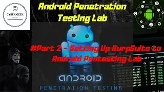 Setting Burp Suite and Xposed Framework to Android Pen Testing Lab | Step by Step Guide 
