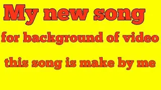 my new song for background song of video || sabcomputer