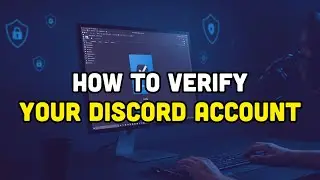 How To Verify Your Discord Account?