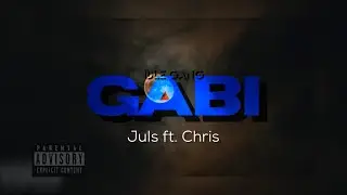 Juls ft. Chris - “Gabi” (Official Lyrics Video) (IDLE GANG MUSIC)