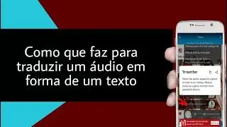 com faz para traduzir um áudio do whatsapp em forma de um texto