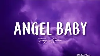 Angel Baby — Troye Sivan (Lyrics) BitterSweet Lyrics