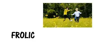 Learn a word - Meaning of FROLIC