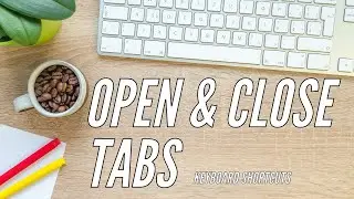 How to OPEN and CLOSE TABS in BROWSER using Keyboard Shortcut | Easy Keyboard Shortcuts 2024!