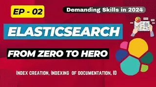 EP02- Elasticsearch From Zero to Hero: CRUD Operations| How to create Index ?|Indexing of documents!
