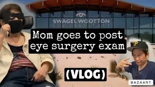 Mom goes to Post Eye Surgery Exam (VLOG)