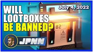 Will Loot Boxes Be Banned? | JPNN - Monday, July 4, 2022