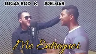 Lucas Rod  .ft. Joelmar  - Me Entreguei