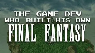 The Game Dev Who Built His Own Final Fantasy