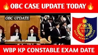 OBC CASE UPDATE TODAY 🚨 WBP, KP CONSTABLE EXAM DATE 💯 WBP SI, KP SI UPDATE 💥 WEST BENGAL POLICE