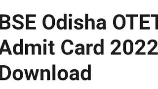 BSE ODISHA OTET ADMIT CARD 2022-23 RELEASED TODAY? HOW TO DOWNLOAD, EXAM DATE UPDATE, LATEST NEWS