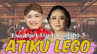 Eka Uget - Uget & Gilang S || Atiku Lego || CS Bintang Budaya