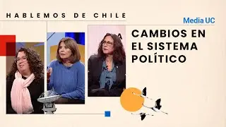 Cambios en el sistema político | Hablemos de Chile