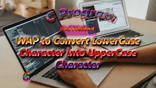 WAP to convert LowerCase  Character into UpperCase Character using C Language