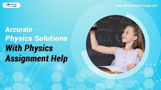 Accurate Physics Solutions With Physics Assignment Help