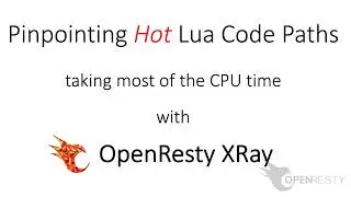 Locate the hottest Lua code paths in online OpenResty/Nginx servers (using OpenResty XRay)