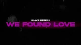 Milani Deeper - We Found Love 2024