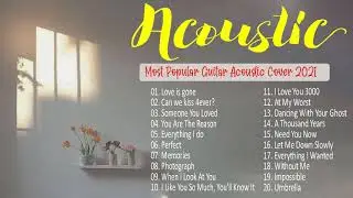 English Acoustic Cover Love Songs 2021 - Best Ballad Guitar Acoustic Cover Of Popular Songs Playlist