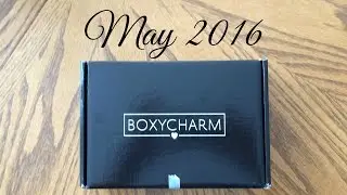 BOXYCHARM May 2016 Unboxing