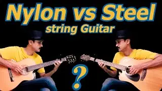 Nylon String VS Steel String acoustic guitar - Which is right for fingerstyle