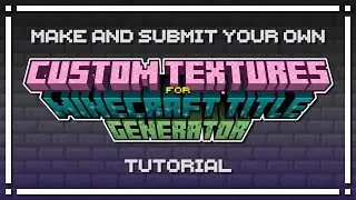 Minecraft Title Generator - How to Create and Submit Custom Textures! [Tutorial]