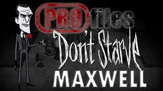 MAXWELL (Don't Starve) || PROfiles
