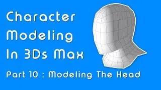 Beginner Guide to Character Modeling in 3ds Max - Part 10 Head