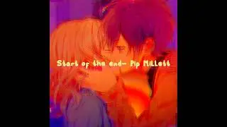 Start of the end 🎢MALE NIGHTCORE🎢 (Pip Millett)