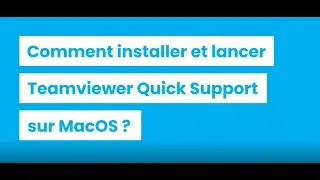 [TUTO] Comment installer et lancer l’application Teamviewer Quick Support sur MacOS ?