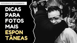 Como fazer fotos espontâneas (Fotografia de Casamentos)