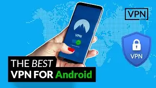 How to Get the Best VPN for Android!