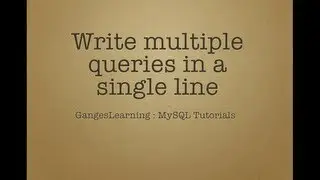 MySQL Tutorials: Write multiple queries in a single line