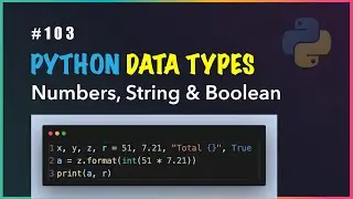 Python 103: Datatypes - Numbers, String & Boolean