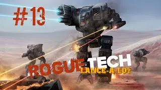 #13. BattleTech. RogueTech: Lance-A-Lot. 