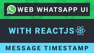 Create the Web WhatsApp UI with ReactJS - Part 8: Message timestamp