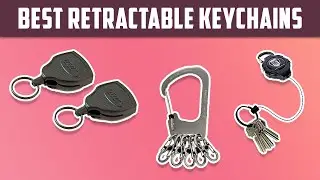 The 10 Best Retractable Keychains (2022)