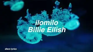 ilomilo || Billie Eilish Lyrics