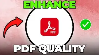 How to Enhance PDF Quality Using Adobe Acrobat Pro DC