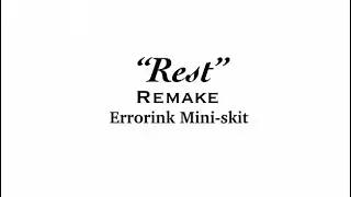 || “Rest” || ErrorInk Mini-skit || Remake ||