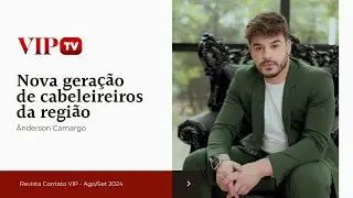 Nova geração de cabeleireiros - Ânderson Camargo - VIP TV