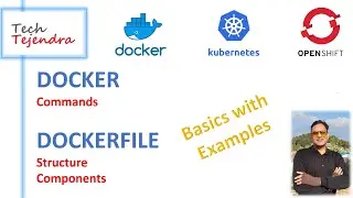DOCKER, KUBERNETES, OPENSHIFT. Dockerfile Commands, Components, Structure. Openshift with examples.