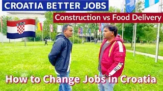 Croatia Job Change: Construction or Food Delivery? Which One is Better? Tabrez Malik