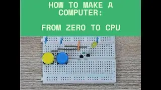 How to Make a Computer: From Zero to CPU | Ep.2